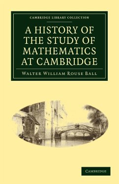 A History of the Study of Mathematics at Cambridge - Ball, Walter William Rouse