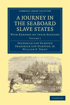 A Journey in the Seaboard Slave States - Olmsted, Frederick Law Jr.; Frederick Law, Olmsted; Olmsted, Frederick Law