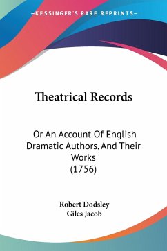 Theatrical Records - Dodsley, Robert; Jacob, Giles