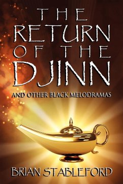 The Return of the Djinn and Other Black Melodramas - Stableford, Brian