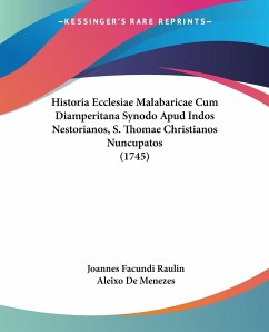 Historia Ecclesiae Malabaricae Cum Diamperitana Synodo Apud Indos Nestorianos, S. Thomae Christianos Nuncupatos (1745)