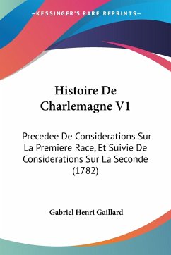 Histoire De Charlemagne V1 - Gaillard, Gabriel Henri