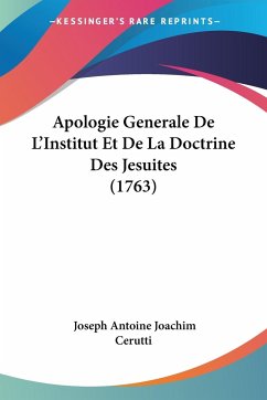 Apologie Generale De L'Institut Et De La Doctrine Des Jesuites (1763) - Cerutti, Joseph Antoine Joachim