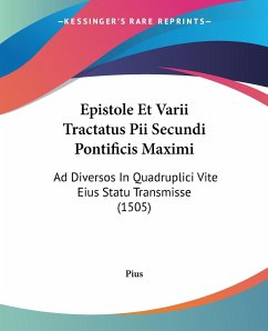 Epistole Et Varii Tractatus Pii Secundi Pontificis Maximi - Pius