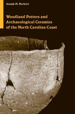 Woodland Potters and Archaeological Ceramics of the North Carolina Coast - Herbert, Joseph Miner