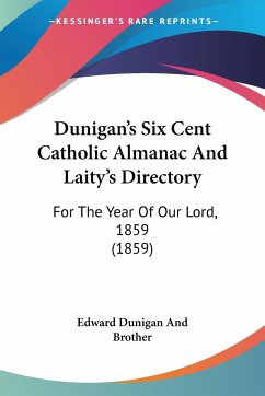Dunigan's Six Cent Catholic Almanac And Laity's Directory