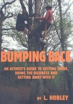 Bumping Back: An Activist's Guide to Getting There, Doing the Business and Getting Away with It - Hobley, L.