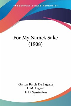 For My Name's Sake (1908) - Lagreze, Gaston Bascle De