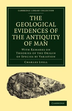 The Geological Evidences of the Antiquity of Man - Lyell, Charles