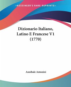 Dizionario Italiano, Latino E Francese V1 (1770)