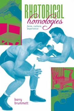 Rhetorical Homologies: Form, Culture, Experience - Brummett, Barry