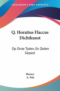 Q. Horatius Flaccus Dichtkunst - Horace; Pels, A.