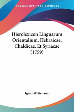 Hierolexicon Linguarum Orientalium, Hebraicae, Chaldicae, Et Syriacae (1759) - Weitenauer, Ignaz