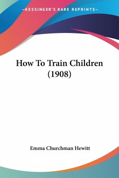 How To Train Children (1908) - Hewitt, Emma Churchman