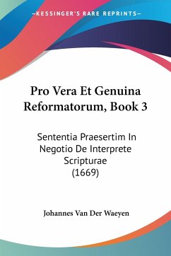 Pro Vera Et Genuina Reformatorum, Book 3