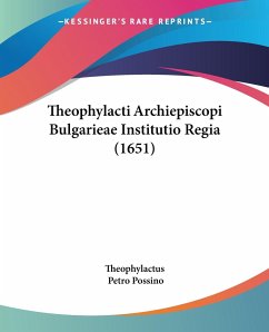 Theophylacti Archiepiscopi Bulgarieae Institutio Regia (1651) - Theophylactus