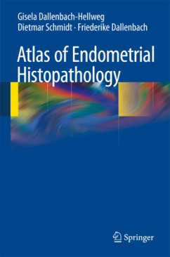 Atlas of Endometrial Histopathology - Dallenbach-Hellweg, Gisela;Schmidt, Dietmar;Dallenbach, Friederike