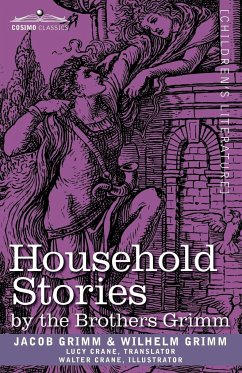Household Stories by the Brothers Grimm - Grimm, Jacob Ludwig Carl; Grimm, Wilhelm