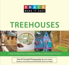 Treehouses: A Step-By-Step Guide to Designing & Building a Safe & Sound Structure - Levin, Lon; Wright, Dan