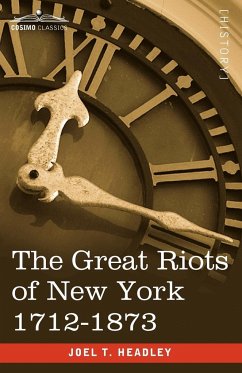 The Great Riots of New York 1712-1873 - Headley, Joel T.