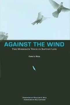 Against the Wind: The Moderate Voice in Baptist Life - Kell, Carl L.
