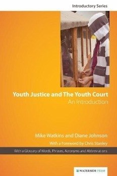 Youth Justice & the Youth Court - Watkins, Mike; Watkins; Johnson, Diane