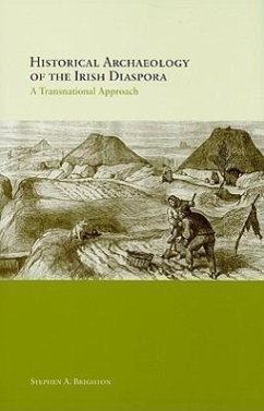Historical Archaeology of the Irish Diaspora: A Transnational Approach - Brighton, Stephen A.