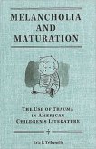 Melancholia and Maturation: The Use of Trauma in American Children's Literature