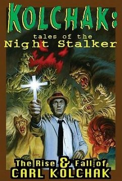 Kolchak: Tales of the Night Stalker - The Rise & Fall of Carl Kolchak - Ulanski, Dave