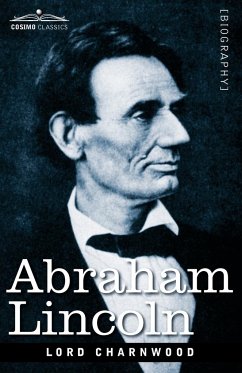 Abraham Lincoln - Charnwood, Godfrey Rathbone Benson; Charnwood, Lord
