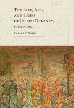 The Life, Art, and Times of Joseph Delaney, 1904-1991 - Moffatt, Frederick C.