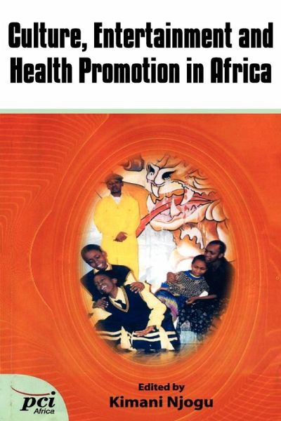 Culture, Entertainment and Health Promotion in Africa Culture, Entertainment and Health Promotion in Africa