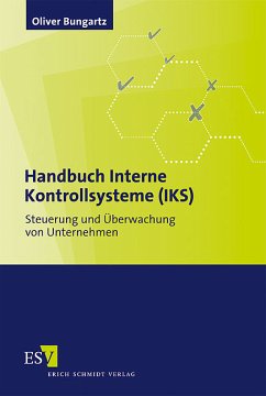Handbuch interne Kontrollsysteme (IKS) : Steuerung und Überwachung von Unternehmen. - Bungartz, Oliver