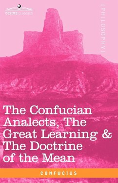 The Confucian Analects, the Great Learning & the Doctrine of the Mean - Confucius