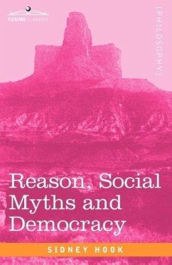 Reason, Social Myths and Democracy - Hook, Sidney