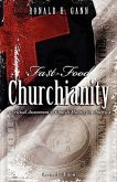 Fa$t-Food Churchianity: A Critical Assessment of Church Ministry in America