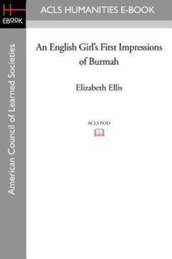 An English Girl's First Impressions of Burmah - Ellis, Elizabeth