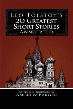 Leo Tolstoy's 20 Greatest Short Stories Annotated - Tolstoy, Leo Nikolayevich