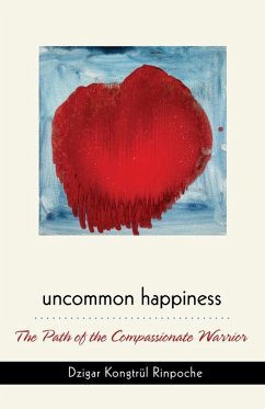 Uncommon Happiness - Rinpoche, Dzigar Kongtrul