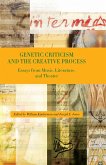 Genetic Criticism and the Creative Process: Essays from Music, Literature, and Theater