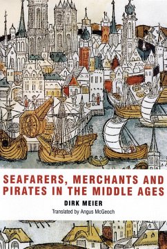 Seafarers, Merchants and Pirates in the Middle Ages - Meier, Dirk