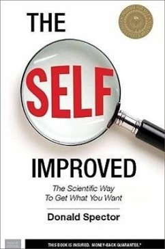 The Self Improved: The Scientific Way to Get What You Want - Spector, Donald