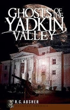 Ghosts of the Yadkin Valley - Absher, R. G.