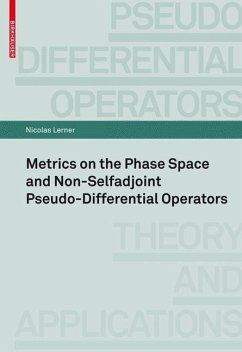 Metrics on the Phase Space and Non-Selfadjoint Pseudo-Differential Operators - Lerner, Nicolas