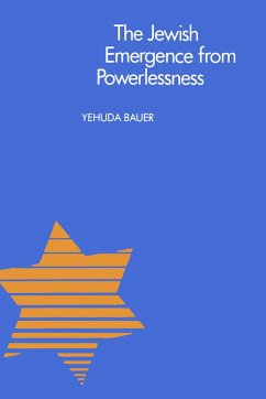 The Jewish Emergence from Powerlessness - Bauer, Yehuda