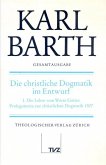 Die christliche Dogmatik im Entwurf. Tl.1 / Karl Barth Gesamtausgabe 14