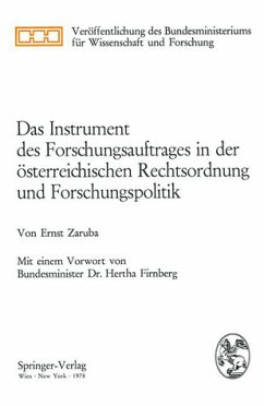 Das Instrument des Forschungsauftrages in der österreichischen Rechtsordnung und Forschungspolitik Veröffentlichung des Bundesministeriums für Wissenschaft und Forschung - Zaruba, Ernst