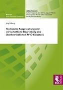 Technische Ausgestaltung und wirtschaftliche Beurteilung des überbetrieblichen RFID-Einsatzes - Gilberg, Jörg