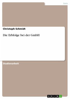 Die Erbfolge bei der GmbH - Schmidt, Christoph