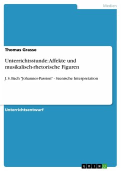 Unterrichtsstunde: Affekte und musikalisch-rhetorische Figuren - Grasse, Thomas